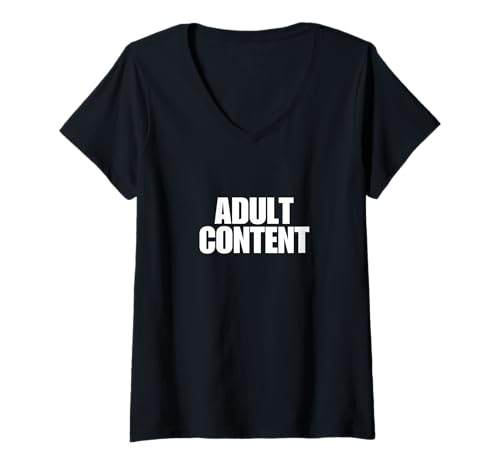 Mujer Adult Content, Funny, Jokes, Sarcastic Sayings Camiseta Cuello V