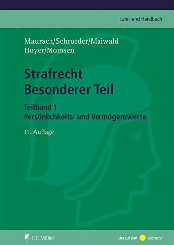 Strafrecht Besonderer Teil. Teilband 1: Straftaten gegen Persönlichkeits- und Vermögenswerte (C.F. M