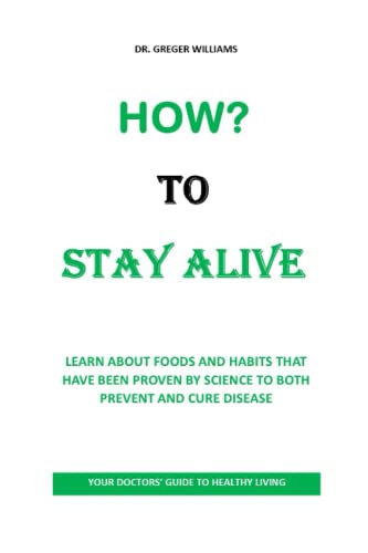 HOW TO STAY ALIVE: Learn About Foods and Habits That