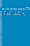  Zur Kulturgeschichte der Scham (Archiv für Begriffsgeschichte, Sonderhefte)