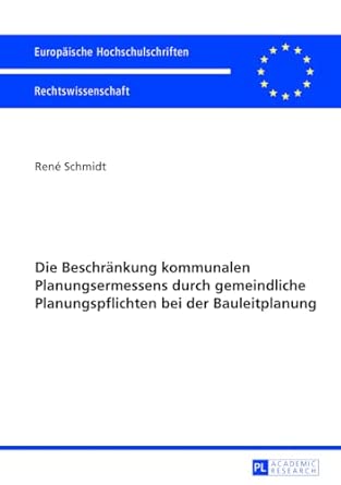 Die Beschraenkung Kommunalen Planungsermessens Durch Gemeindliche Planungspflichten Bei Der Bauleitplanung: 5474 New Edition book cover