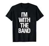 I'm with The Band T Shirt - Funny Music Clothing T-Shirt