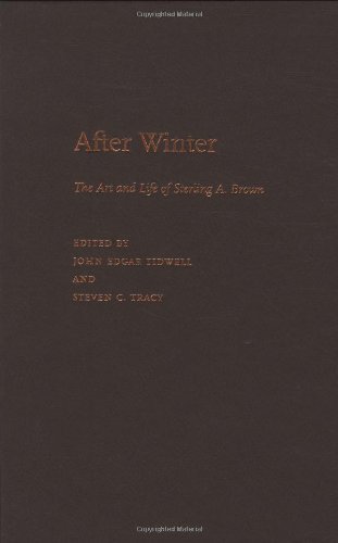 After Winter: The Art and Life of Sterling A. Brown