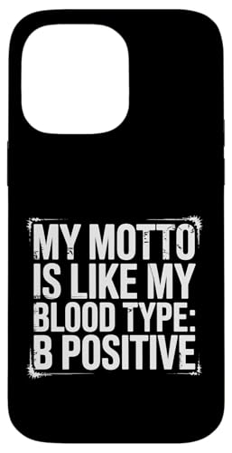 My Motto Is Like My Blood Type B Positive ���`�x�[�V���� |- �X�}�z�P�[�X iPhone 14 Pro Max �p