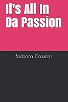 It's All in Da Passion 1798123428 Book Cover