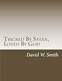 Tricked By Satan, Loved By God: 365 Daily Devotions for Those Incarcerated