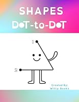 Dot-to-Dot Shapes Activity Book for Kids: A Fun Educational Workbook to Practice Counting, Number Order, and Shape Recognition – Perfect for Preschool and Early Learners B0F5PWJJV3 Book Cover