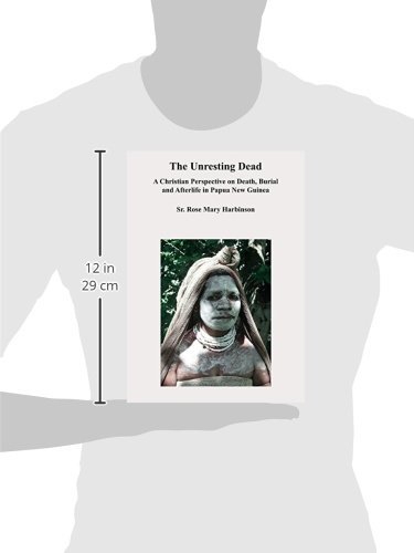 Unresting Dead: A Christian Perspective on Death, Burial and Afterlife in Papua New Guinea
