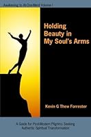Holding Beauty in My Soul’s Arms: Awakening To At-One-Ment: Volume I 1595180567 Book Cover