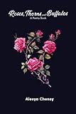 Roses, Thorns and Buffalos: A Poetry Book
