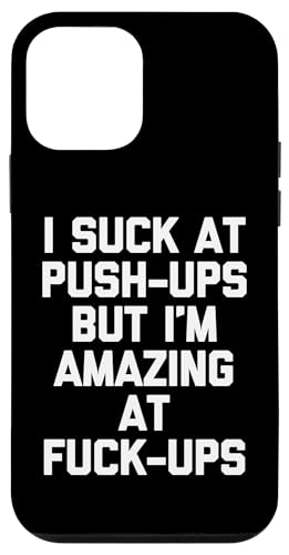 I Suck At Push-Ups But I'm Amazing At Fuck-Ups-Funny Saying X}zP[X iPhone 12 mini p