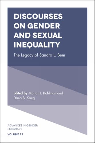 Discourses on Gender and Sexual Inequality: The Legacy of Sandra L. Bem (Advances in Gender Research, 23)