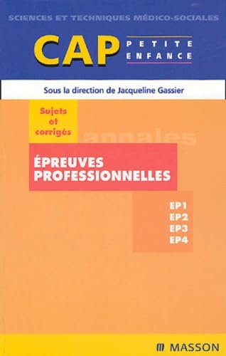 Sujets et corrigés CAP épreuves professionnelles: EP1, EP2, EP3, EP4 (French Edition)