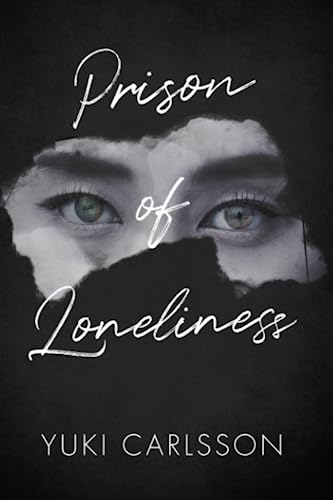 Prison of Loneliness (A Slow-Burn Cross-Cultural Romantic Trilogy)
