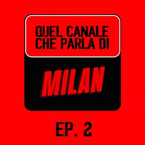 EP. 2 (143) - Derby Remissivo ma Rossonero