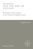 Spinoza and the Rise of Systems: Reception and Critique in the French Enlightenment (Spinoza Studies)