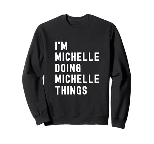 Sono Michelle Que Fa Cose di Michelle Felpa