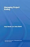 Managing Project Ending (Routledge Advances in Management and Business Studies)