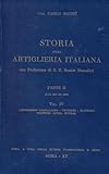  Storia dell\'Artiglieria Italiana Volume IV, Artiglierie Garibaldine, Uniformi, Bandiere, Musei e Scuole