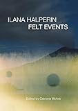 Ilana Halperin: Felt Events
