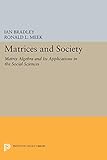 Matrices and Society: Matrix Algebra and Its Applications in the Social Sciences (Princeton Legacy Library)