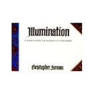 Hardcover Illumination: A Source Book for Modern Calligraphers Book