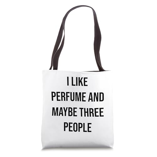 I Like Perfume And Maybe Three People Tote Bag