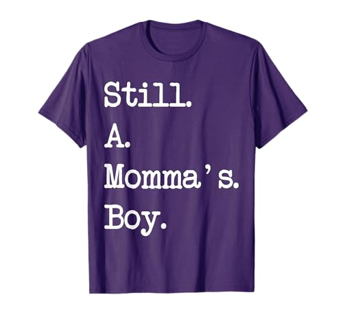Still A Momma's Boy T-Shirt T-Shirt
