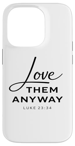 Love Them Anyway Luke 23:34 ���� �M�� Scrpture God �X�}�z�P�[�X iPhone 14 Pro �p