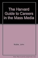 The Harvard guide to careers in mass media 1558509887 Book Cover