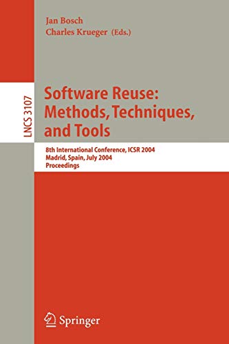Software Reuse: Methods, Techniques, And Tools: 8Th International Conference, Icsr 2004, Madrid, Spain, July 5-9, 2004, Proceedings (Lecture Notes In Computer Science, 3107) #TOP13