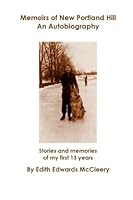 Memoirs of New Portland Hill - An Autobiography: Stories and memories of my first 13 years 1499516746 Book Cover