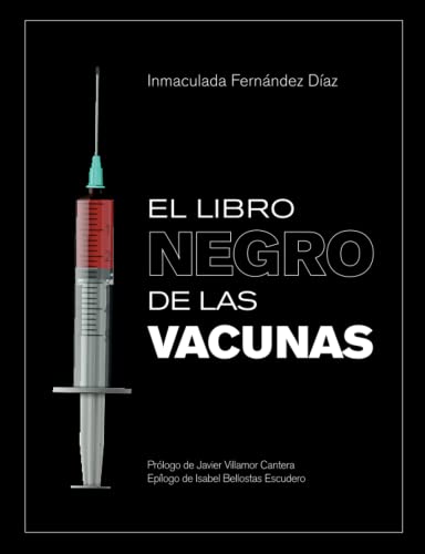 El libro negro de las vacunas: Vacunas ...que no son vacunas y otros hechos ocultos o desconocidos