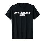 My GF Bites Shirt Funny My Girlfriend Bites T-Shirt