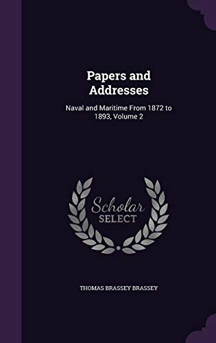 Papers and Addresses: Naval and Maritime From 1872 to 1893, Volume 2