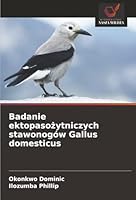 Badanie ektopasozytniczych stawonogów Gallus domesticus (Polish Edition) 6207480341 Book Cover