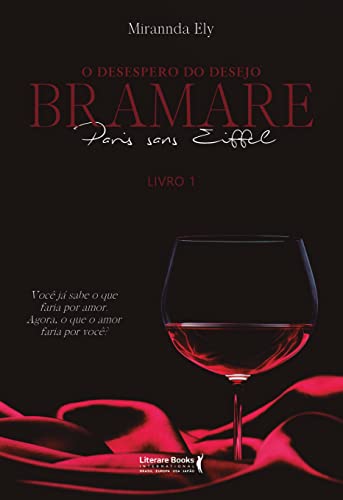 O desespero do desejo: BRAMARE Paris Sans Eiffel: Você já sabe o que faria por amor: Agora, o que o amor faria por você?