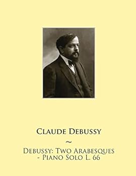 Paperback Debussy: Two Arabesques - Piano Solo L. 66 Book