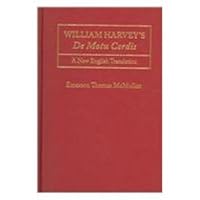 William Harvey's de Motu Cardis: A New Translation 1933146028 Book Cover