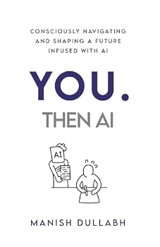 Paperback You. Then AI: Consciously navigating a future infused with AI Book