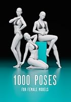 1000 Poses For Female Models B0BHB3MX7Q Book Cover