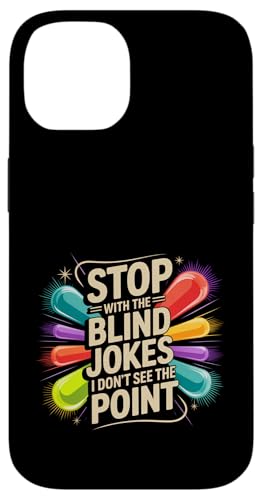 Stop With The Blind Jokes I Don't See The Point - �X�}�z�P�[�X iPhone 14 �p