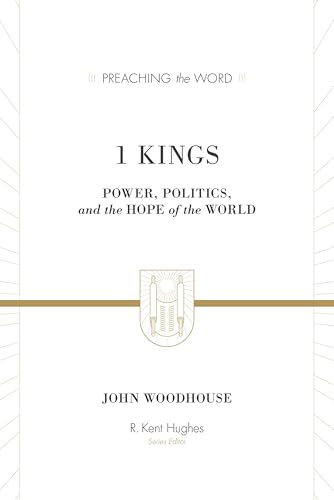 Image of 1 Kings: Power, Politics, and the Hope of the World (Preaching the Word Commentary): Power, Politics, and the Hope of the World