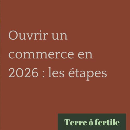 #25. Ouvrir un commerce en 2026 : les &eacute;tapes