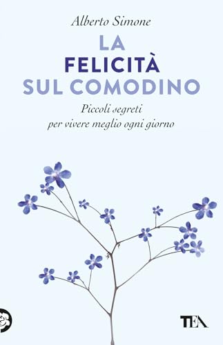 La felicità sul comodino. Piccoli segreti per vivere meglio ogni giorno