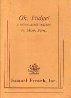 Oh, fudge!: A high-calorie comedy 0573691126 Book Cover
