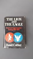The lion and the eagle: British and Anglo-American strategy, 1900-1950 0356036006 Book Cover