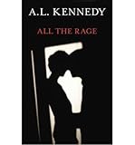 [(All the Rage)] [ By (author) A. L. Kennedy ] [March, 2014] - A. L. Kennedy