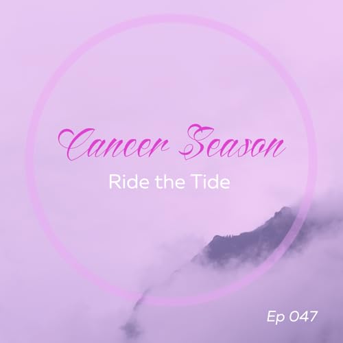 CANCER SEASON: Ride the Tide