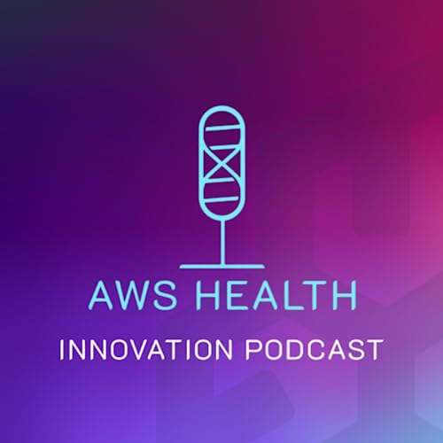 AWS Health Innovation Podcast Podcast Por AWS Startups arte de portada